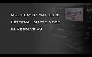 Resolve 9: External Matte node & Multilayer mattes