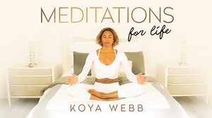 Watch Meditations for Life with Koya Webb | Gaia