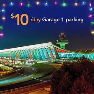 If you need to travel this holiday season, get to the airport in the safety of your own car. Now offering $10 a day Garage 1 parking. | Washington Dulles International Airport