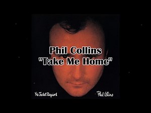 Phil Collins - "Take Me Home" HQ/With Onscreen Lyrics!