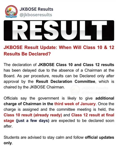 JKBOSE Result Update: When Will Class 10 & 12 Results Be Declared? The declaration of JKBOSE Class 10 and Class 12 results has been delayed due to the absence of a Chairman at the Board. As per procedure, results can be Declared only after approval by the Result Declaration Committee, which is chaired by the JKBOSE Chairman. Officials say the government is likely to give additional charge of Chairman in the third week of January. Once the charge is assigned and the committee meeting is held, the