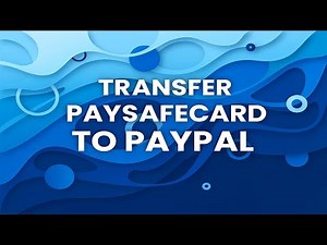How To Transfer Paysafecard to PayPal | Step by Step Guide