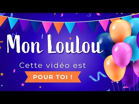 Joyeux anniversaire Mon Loulou !