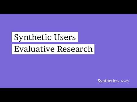 Synthetic Users: Evaluative research