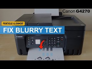 Canon Pixma G4270 Printing Blurry Text - Fix With Printhead Alignment !!