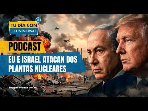 EU e Israel bombardean dos plantas nucleares Iraníes | TU DÍA CON EL UNIVERSAL