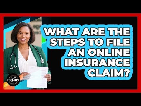 What Are The Steps To File An Online Insurance Claim?