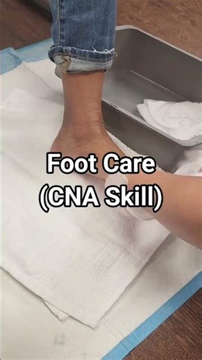 CNA Skill Exam Practice- Foot Care