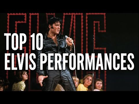 TOP 10 - GREATEST ELVIS PRESLEY PERFORMANCES OF ALL TIME