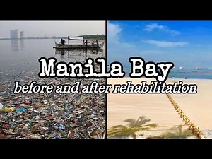 MANILA BAY BEFORE AND AFTER REHABILITATION.