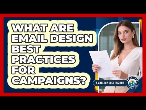 What Are Email Design Best Practices For Campaigns?
