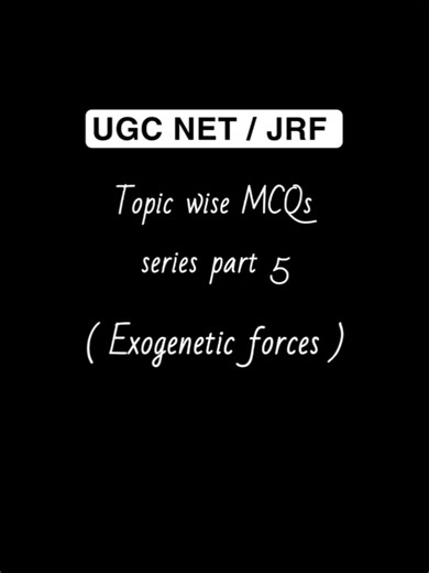Exogenetic Forces MCQs | UGC NET Geography