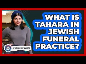 What Is Tahara In Jewish Funeral Practice?