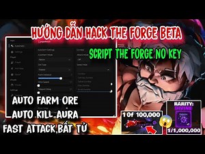 Instructions for Hacking The Forge Script The Forge No Key Latest Auto Farm, Auto Ore, Kill Aura,...