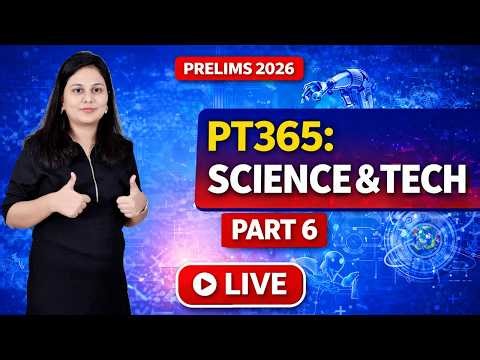 Vision IAS PT 365 Science and Technology Part 6🔥 | Complete Current Affairs for UPSC Prelims 2026