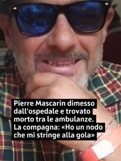 La Procura di Pordenone ha aperto un’inchiesta, a seguito della denuncia presentata dall'avvocato Tomas Trevisiol, sulla morte di Pierre Mascarin, il 64enne di Azzano Decimo trovato senza vita mercoledì 24 giugno 2026 alle 3.15 nell'area di sosta delle ambulanze del Santa Maria degli Angeli.⁠ Stando a quanto riportato da