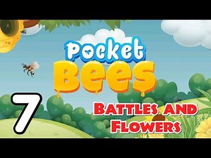 Pocket Bees - 7 - "Battles and Flowers"