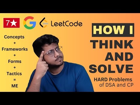 How i think about Hard Questions | Frameworks, Forms, Tactics and Concepts for DSA and CP