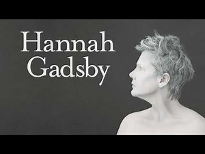 Hannah Gadsby - Body of Work - A Brand New Stand up Show