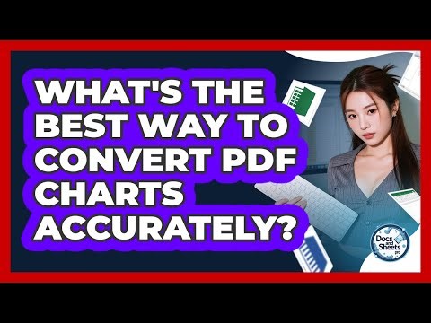 What's The Best Way To Convert PDF Charts Accurately? - Docs and Sheets Pro
