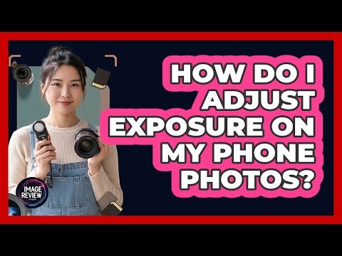 How Do I Adjust Exposure On My Phone Photos?