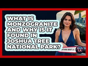What Is Monzogranite And Why Is It Found In Joshua Tree National Park? - Everything About LA