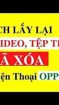 Cách Khôi Phục Ảnh, Video, Tệp Tin Đã Xoá Trên Điện Thoại OPPO
