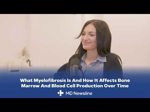 What Is Myelofibrosis Understanding Symptoms and Treatment Goals – Dr. Valentina Lana