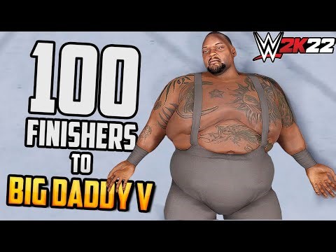 100 Finishers to Big Daddy V! - WWE 2K22