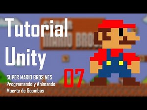 Tutorial UNITY 07 - 2D Plataformas (SUPER MARIO NES 🎮) - Programando y animando muerte de Goombas