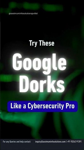 Try These Google Dorks Like a Cybersecurity Pro #ethicalhacking #cybersecurity #axximuminfosolutions