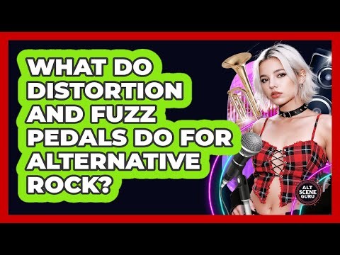 What Do Distortion And Fuzz Pedals Do For Alternative Rock? - Alt Scene Guru