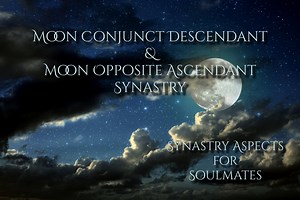 Synastry Aspects for Soulmates - Moon Conjunct Descendant & Moon Opposite Ascendant