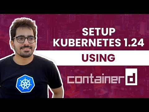 Kubernetes 1.24 setup using containerd