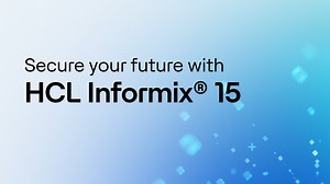 Secure Your Future with HCL Informix® 15