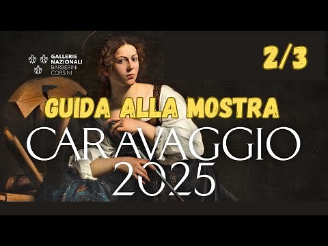 CARAVAGGIO 2025 a Palazzo Barberini – Guida completa alla mostra (2/3)