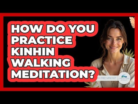 How Do You Practice Kinhin Walking Meditation? - Stress Free Mindset