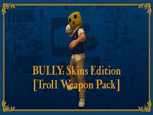 BULLY: Skins Edition [Troll Weapon Pack] news