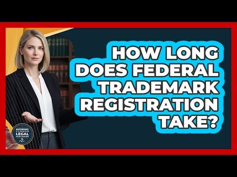 How Long Does Federal Trademark Registration Take?