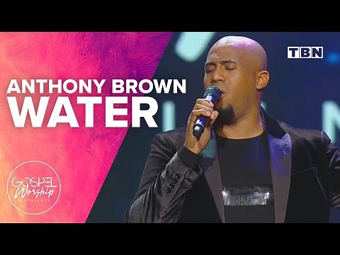 Anthony Brown: Water | Gospel Worship Experience