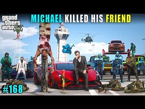MICHAEL KILLED HIS FRIEND | GTA 5 GAMEPLAY #168
