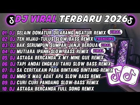 DJ TIKTOK TERBARU 2026-🎵DJ SELAIN DONATUR DI LARANG NGATUR 🎵DJ TEH HIJAU TULUS SLOW FULL ALBUM