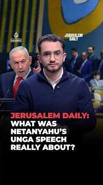 Jerusalem Daily: What was Netanyahu’s UNGA speech really about?