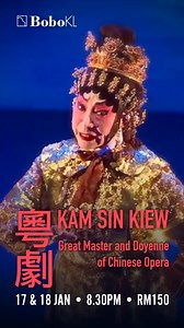 17 & 18 JAN * 8.30PM - An Evening of Cantonese Opera粵劇 - Narration in ENGLISH - Step into a world of timeless tales and rich tradition with an evening of CANTONESE OPERA. Featuring Great Master & Doyenne of Cantonese Opera, KAM SIN KIEW. Experience four captivating stories brought to life by a masterful cast, this is a perfect introduction to the beauty of Cantonese opera. Narration in both English and Cantonese ensures the art form is accessible to all. | Bobo KL | Facebook