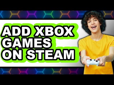 How to Add Xbox Games on Steam (only Way)