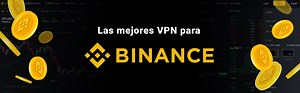 Las mejores VPN para Binance
