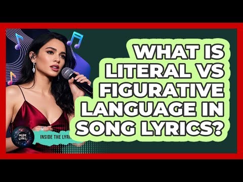 What Is Literal Vs Figurative Language In Song Lyrics? - Inside the Lyrics