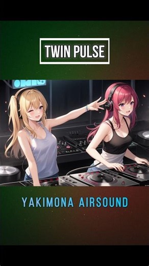 Yakimona Airsound - Twin Pulse | Nightcore show