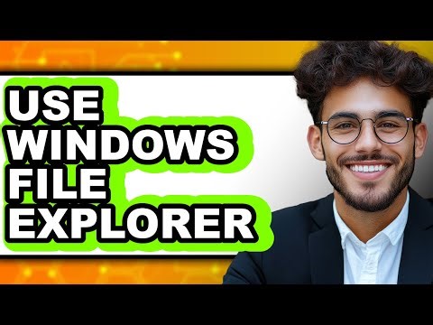 How to Use Windows File Explorer - Step by Step