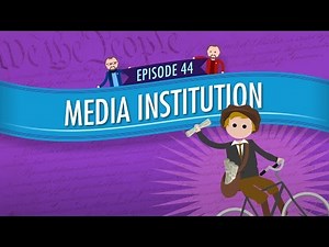 Media Institution: Crash Course Government and Politics #44 Video Lecture - World Knowledge